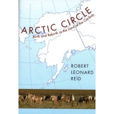 Arctic Circle Birth And Rebirth In The Land Of The Caribou
